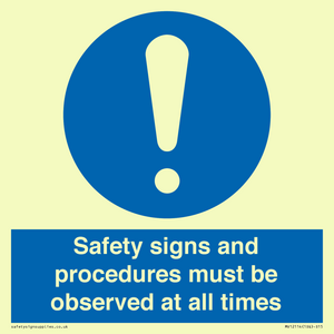Safety signs and procedures must be observed at all times